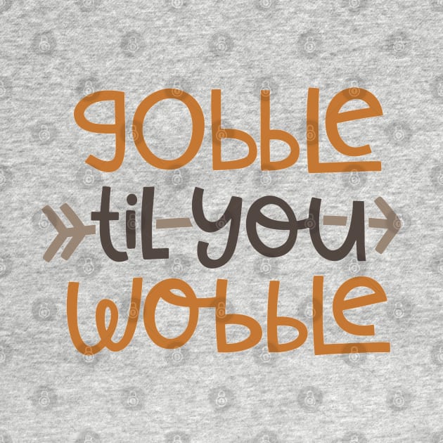 Gobble Til You Wobble by JakeRhodes